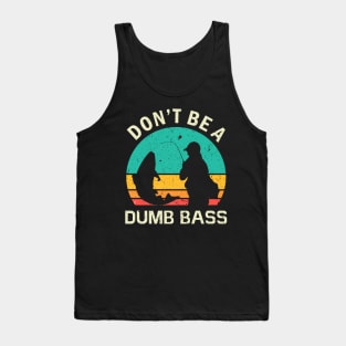 Funny Fishing Don't Be A Dumb Bass Vintage Tank Top